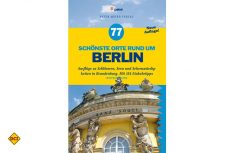 Von Berlin umweltfreundlich mit Bus und Bahn zu erreichen- die 77 schönsten Orte rund um die Spreemetropole. (Foto: Verlag)